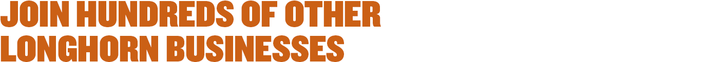 Join hundreds of other Longhorn Businesses
